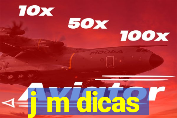 j m dicas